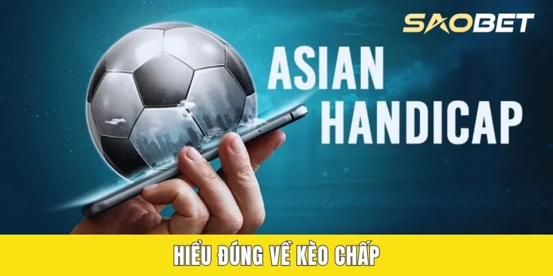 Hiểu đúng về kèo chấp