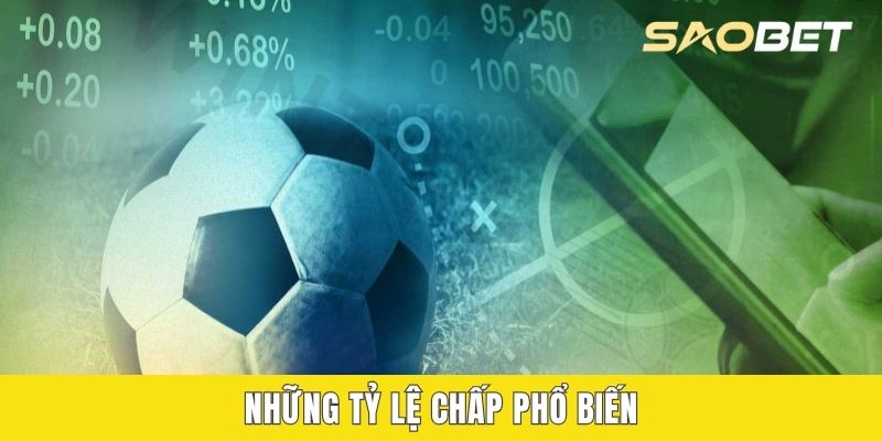 Những tỷ lệ chấp phổ biến