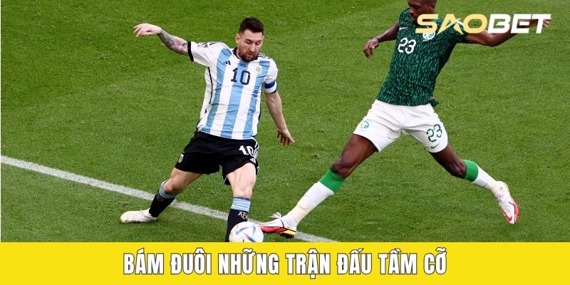 Bám đuôi những trận đấu tầm cỡ