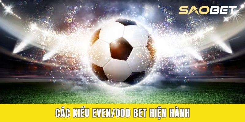 Các kiểu Even/Odd Bet hiện hành