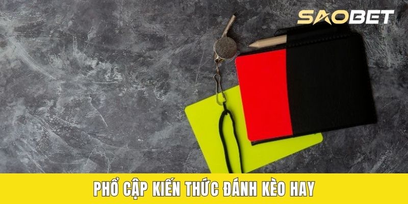 Phổ cập kiến thức đánh kèo hay