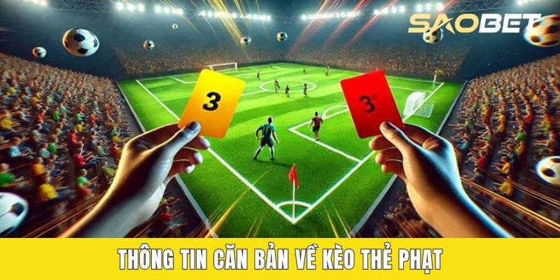 Thông tin căn bản về kèo thẻ phạt